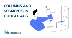 Google Ads Columns and Segments