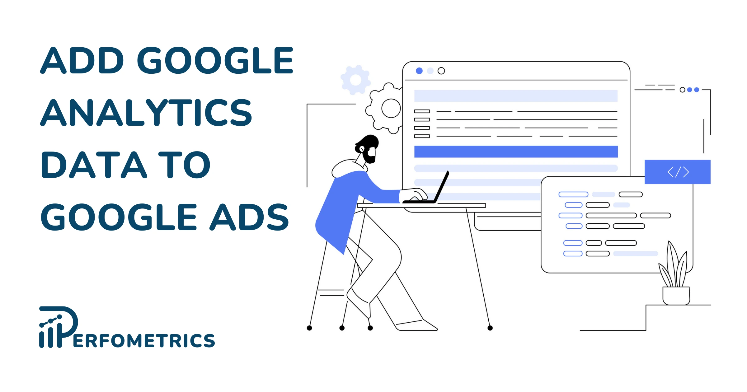 How to Add Google Analytics Data to Google Ads